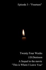 Twenty Four Weeks - Episode 3 - "Fourteen" (PG) - James David Denisson - 9781370378319