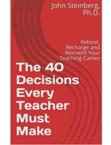 The 40 Decisions Every Teacher Must Make - John Steinberg - 9781370391462