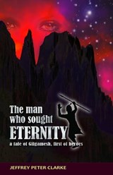 The Man Who Sought Eternity - Jeffrey Peter Clarke - 9781370424412