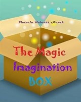 The Magic Imagination Box - Victoria Roberts Siczak - 9781370469468