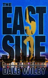 The East Side - Story 1 - Dale Wiley - 9781370491926