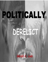 Politically Derelict - Gerald A. Loeb - 9781370582433