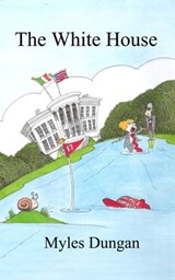 The White House - Myles Dungan - 9781370666126