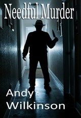 Needful Murder - Andy Wilkinson - 9781370713370
