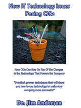 New IT Technology Issues Facing CIOs: How CIOs Can Stay On Top Of The Changes In The Technology That Powers The Company - Jim Anderson - 9781370872145
