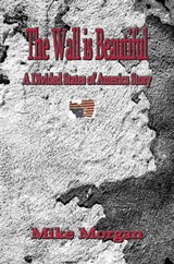The Wall is Beautiful - Mike Morgan - 9781370901012