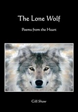 The Lone Wolf Poems from the Heart - Gill Shaw - 9781370988228