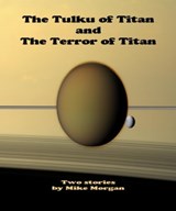The Tulku of Titan and The Terror of Titan - Mike Morgan - 9781370997985