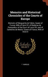 Memoirs and Historical Chronicles of the Courts of Europe