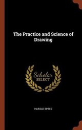 The Practice and Science of Drawing - SPEED,  Harold - 9781375004237