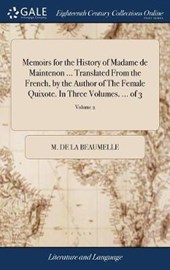 Memoirs for the History of Madame de Maintenon ... Translated from the French, by the Author of the Female Quixote. in Three Volumes. ... of 3; Volume 2