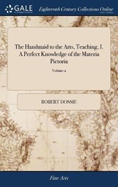 The Handmaid to the Arts, Teaching, I. A Perfect Knowledge of the Materia Pictoria