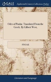 Odes of Pindar. Translated From the Greek. By Gilbert West,