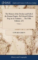 The History of the Decline and Fall of the Roman Empire. by Edward Gibbon, Esq; In Six Volumes. ... the Fifth Edition. of 6; Volume 2 - GIBBON,  Edward - 9781379884064