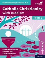 Eduqas GCSE Religious Studies Route B: Catholic Christianity with Judaism - Laura Skinner-Howe ; Rebecca Jinks ; Ann-Marie Bridle - 9781382009546