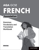 AQA GCSE French: AQA GCSE French Foundation Grammar, Vocabulary and Translation Workbooks - Oliver Gray - 9781382045759