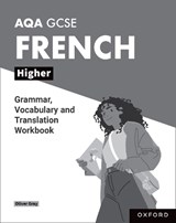 AQA GCSE French: AQA GCSE French Higher Grammar, Vocabulary and Translation Workbooks - Oliver Gray - 9781382045803