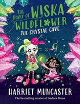 The Diary of Wiska Wildflower: The Crystal Cave-New bestselling 7+ series from the creator of Isadora Moon, told in diary format! - Harriet Muncaster - 9781382054270