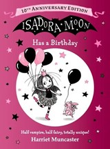 Isadora Moon Has a Birthday: 10th Anniversary Edition - Harriet Muncaster - 9781382074797