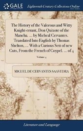 The History of the Valorous and Witty Knight-Errant, Don Quixote of the Mancha. ... by Micheal Cervantes. Translated Into English by Thomas Shelton, ... with a Curious Sett of New Cuts, from the Frenc
