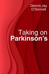Taking on Parkinson's - Dennis Jay O'Donnell - 9781386077114