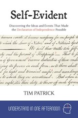 Self-Evident : Discovering the Ideas and Events That Made the Declaration of Independence Possible - Tim Patrick - 9781386164135