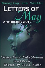 Letters of May – Anthology 2017 - Julie Alcin ; A. F. L. ; Alice La Roux ; Alizabeth Lynn ; Amanda Leigh ; Ashleigh Sullivan ; Chandra Trulove Fry ; Cynthia Pilcher ; Jim Tritten ; Kimbally Medeiros ; Leila Tualla ; Magueda Jackson ; Nathalia Best ; Shakyra Dunn ; Theresa Jacobs ; Patrici - 9781386165071