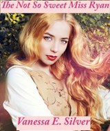 The Not So Sweet Miss Ryan - Vanessa E Silver - 9781386177548
