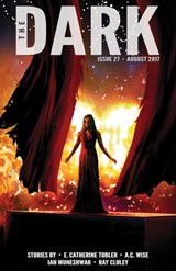 The Dark Issue 27 - E. Catherine Tobler ; A.C. Wise ; Ian Muneshwar ; Ray Cluley - 9781386279174