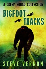 Bigfoot Tracks: A Creep Squad Collection - Steve Vernon - 9781386297307