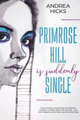 Primrose Hill is Suddenly Single - Andrea Hicks - 9781386319641