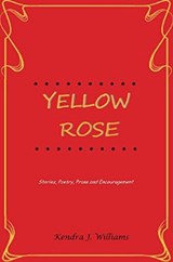 Yellow Rose - Kendra J. Williams - 9781386347583