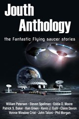 Jouth Anthology: the Fantastic Flying Saucer Stories - Eddie D. Moore ; Patrick S. Baker ; Steven Spellman ; Ken Green ; Kevin J. Guhl ; Claire Davon ; Vonnie Winslow Crist ; John Taloni ; Phil Morgan ; William Petersen - 9781386350323