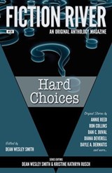 Fiction River: Hard Choices - Fiction River ; Annie Reed ; Chuck Heintzelman ; Dale Hartley Emery ; Dan C. Duval ; David Stier ; Dayle A. Dermatis ; Diana Deverell ; Jamie Ferguson ; Laura Ware ; Leslie Claire Walker ; M. L. Buchman ; Michael Kowal ; Ron Collins ; Valerie Brook ; Tony - 9781386408451