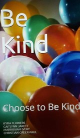 Be Kind: Choose to Be Kind - Kyra Flowers ; Caitlyn Jarrett ; Marrissiah Ivery ; Christian Greer-Paul - 9781386429449
