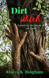 Dirt Witch - Atulya K Bingham - 9781386429647