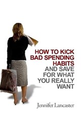 How to Kick Bad Spending Habits - Jennifer Lancaster - 9781386468202
