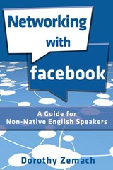 Networking with Facebook: A Guide for Non-Native English Speakers - Dorothy Zemach - 9781386532606