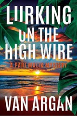 Lurking on the High Wire - Van Argan - 9781386552765