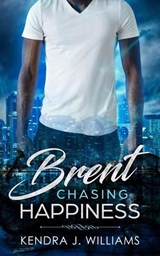 Brent: Chasing Happiness - Kendra J. Williams - 9781386582212