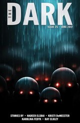 The Dark Issue 25 - Hadeer Elsbai ; Kristi DeMeester ; Karolina Fedyk ; Ray Cluley - 9781386615682