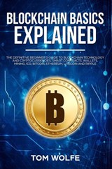 Blockchain Basics Explained - Tom Wolfe - 9781386628798