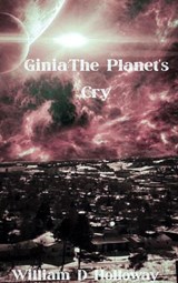 Ginia: The Planet's Cry - William Holloway - 9781386722298