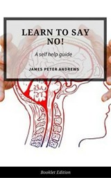 Learn To Say No! - James Peter Andrews - 9781386731832