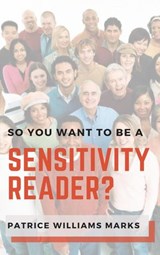 So, You Want to Be a Sensitivity Reader? - Patrice Williams Marks - 9781386777472