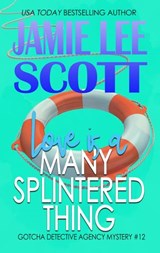 Love is a Many Splintered Thing - Jamie Lee Scott - 9781386781974