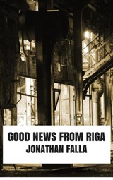 Good News From Riga - Jonathan Falla - 9781386787792
