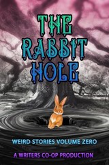The Rabbit Hole Volume 0 - art lasky ; paul stansbury ; CB droege ; tom bont ; David Rogers ; barry rosen ; a stump ; s.t. ranscht ; marc sorondo ; mitchell grabois ; Curtis Bausse ; Boris Glikman - 9781386878353