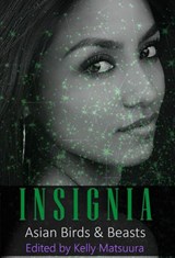 Insignia: Asian Birds & Beasts - Kelly Matsuura ; Nidhi Singh ; Amy Fontaine ; Stewart C. Baker ; Russell Hemmell ; Lorraine Schein ; Keyan Bowes ; Joyce Chng - 9781386931942