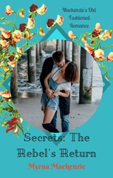 Secrets: The Rebel's Return - Myrna Mackenzie - 9781386953050